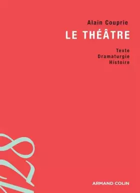 Couverture du produit · Le théâtre : Texte, Dramaturgie, Histoire