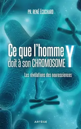 Couverture du produit · Ce que l'homme doit à son chromosome Y: Les révélations des neurosciences