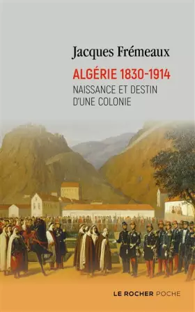 Couverture du produit · Algérie 1830-1914: Naissance et destin d'une colonie