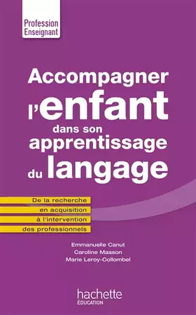 Couverture du produit · Accompagner l'enfant dans son apprentissage du langage: De la recherche en acquisition à lintervention des professionnels
