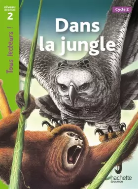 Couverture du produit · Dans la jungle Niveau 2 - Tous lecteurs ! - Ed.2011