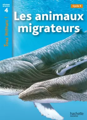 Couverture du produit · Les animaux migrateurs Niveau 4 - Tous lecteurs ! - Ed.2010
