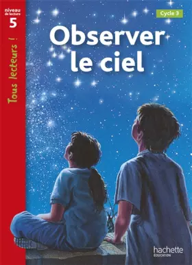 Couverture du produit · Observer le ciel Niveau 5 - Tous lecteurs ! - Ed.2010
