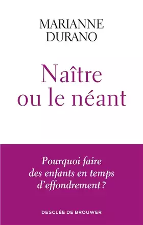 Couverture du produit · Naître ou le néant: Pourquoi faire des enfants en temps d'effondrement ?