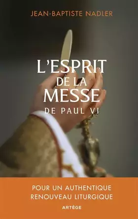 Couverture du produit · L'esprit de la messe de Paul VI: Pour un authentique renouveau liturgique