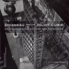 Couverture du produit · Doisneau chez les Joliot-Curie : Un photographe au pays des physiciens