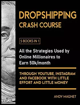 Couverture du produit · Dropshipping Crash Course [5 Books in 1]: All the Strategies Used by Online Millionaires to Earn 50k/month through YouTube, Ins
