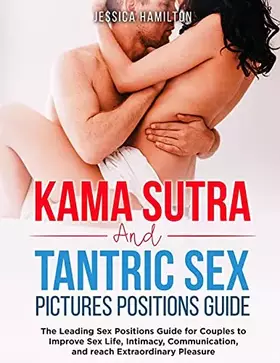 Couverture du produit · Kama Sutra and Tantric Sex Pictures Positions Guide: The Leading Sex Positions Guide for Couples to Improve Sex Life, Intimacy,