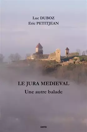 Couverture du produit · Le Jura médiéval Une autre balade