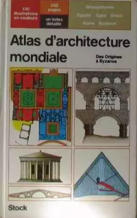 Couverture du produit · Atlas d'architecture mondiale Tome 1 : Mésopotamie, Égypte, Égée, Grèce, Rome, Byzance