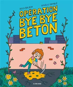 Couverture du produit · Opération bye bye béton