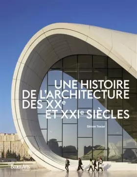 Couverture du produit · UNE HISTOIRE DE L'ARCHITECTURE DES XXE ET XX1E SIECLES