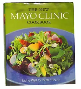 Couverture du produit · The New Mayo Clinic Cookbook: Eating Well for Better Health