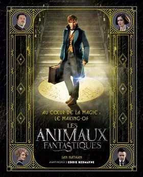 Couverture du produit · Au coeur de la magie : le making- of des Animaux Fantastiques