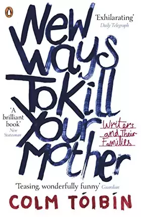 Couverture du produit · New Ways to Kill Your Mother: Writers and Their Families