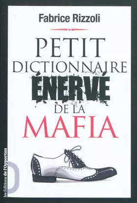 Couverture du produit · Petit dictionnaire énervé de la Mafia