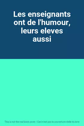 Couverture du produit · Les enseignants ont de l'humour, leurs eleves aussi