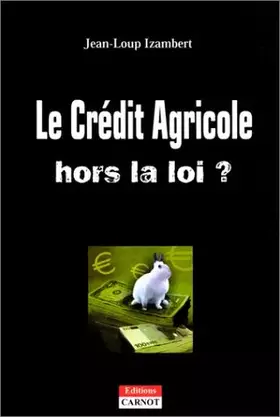 Couverture du produit · Le Crédit Agricole hors la loi ?