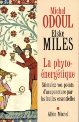 Couverture du produit · La phyto-énergétique : Stimulez vos points d'acupuncture par les huiles essentielles