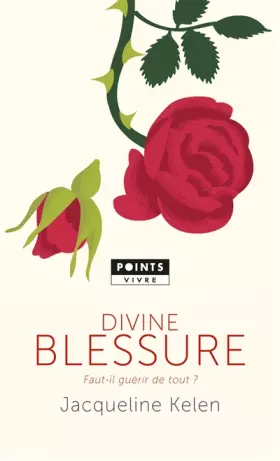 Couverture du produit · Divine blessure. Faut-il guérir de tout?