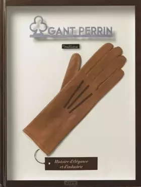 Couverture du produit · Gant Perrin-Valisère: Histoire d'élégance et d'industrie
