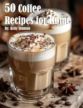 Couverture du produit · 50 Coffee Recipes for Home