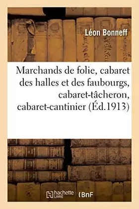 Couverture du produit · Marchands de folie, cabaret des halles et des faubourgs, cabaret-tâcheron, cabaret-cantinier