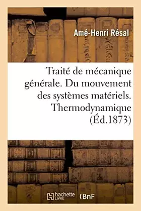 Couverture du produit · Traité de mécanique générale. Du mouvement des systèmes matériels. Thermodynamique