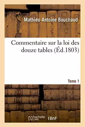 Couverture du produit · Commentaire sur la loi des douze tables. Tome 1