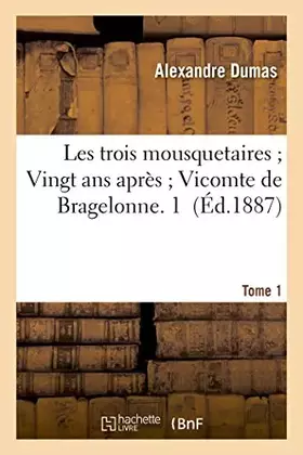 Couverture du produit · Les trois mousquetaires. Vingt ans après. Vicomte de Bragelonne Tome 1