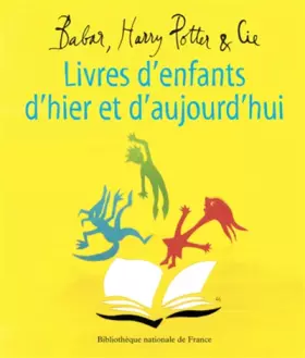 Couverture du produit · Livres d'enfants d'hier et d'aujourd'hui. Babar, Harry Potter et Cie