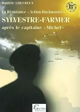 Couverture du produit · Sylvestre-Farmer Après le capitaine Michel: La Résistance "Action-Buckmaster"