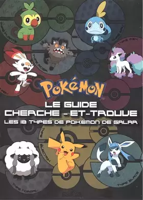 Couverture du produit · Pokémon – Le guide cherche-et-trouve – Les 18 types de Pokémon de Galar – Guide avec des scènes de cherche-et-trouve et des inf