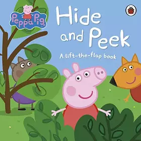 Couverture du produit · Peppa Pig: Hide and Peek: A Lift-the-Flap book