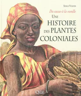Couverture du produit · Une histoire des plantes coloniales: Du cacao à la vanille