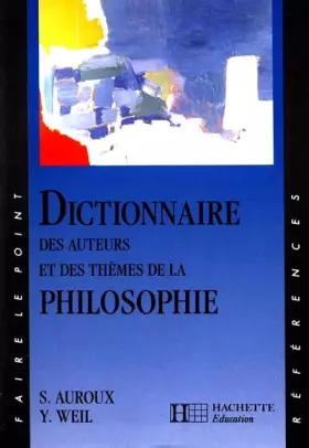 Couverture du produit · Dictionnaire des auteurs et des thèmes de la philosophie