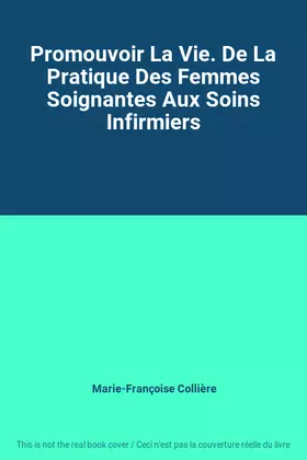 Couverture du produit · Promouvoir La Vie. De La Pratique Des Femmes Soignantes Aux Soins Infirmiers