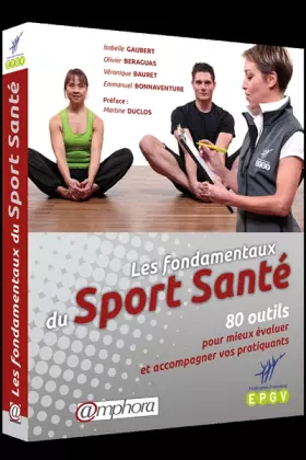 Couverture du produit · Les fondamentaux du sport santé: 80 outils pour mieux évaluer et accompagner vos pratiquants
