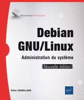 Couverture du produit · Debian GNU/Linux - Administration du système (Nouvelle édition)