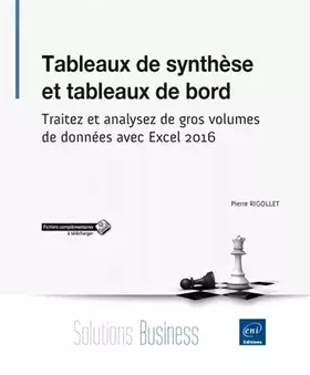 Couverture du produit · Tableaux de synthèse et tableaux de bord - Traitez et analysez de gros volumes de données avec Excel 2016