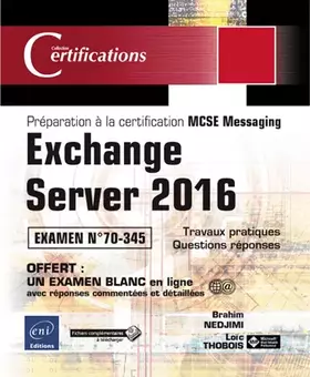 Couverture du produit · Exchange Server 2016: Préparation à la certification MCSE Messaging - Examen 70-345