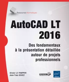 Couverture du produit · AutoCAD LT 2016 - Des fondamentaux à la présentation détaillée autour de projets professionnels