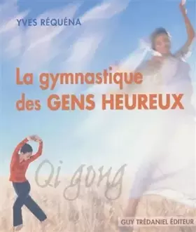 Couverture du produit · La gymnastique des gens heureux : Qi gong