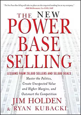 Couverture du produit · The New Power Base Selling: Master The Politics, Create Unexpected Value and Higher Margins, and Outsmart the Competition