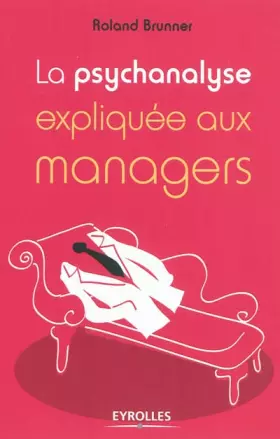 Couverture du produit · La psychanalyse expliquée aux managers