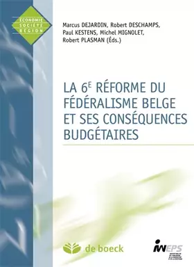 Couverture du produit · La 6e réforme du fédéralisme belge et ses conséquences budgétaires