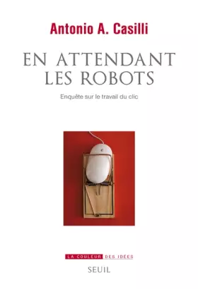 Couverture du produit · En attendant les robots. Enquête sur le travail du clic
