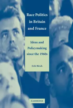 Couverture du produit · Race Politics in Britain and France: Ideas and Policymaking since the 1960s