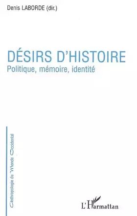 Couverture du produit · Désirs d'histoire : Politique, mémoire, identité
