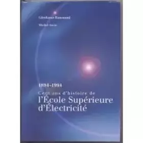 Couverture du produit · 1894-1994, cent ans d'histoire de l'Ecole supérieure d'électricité